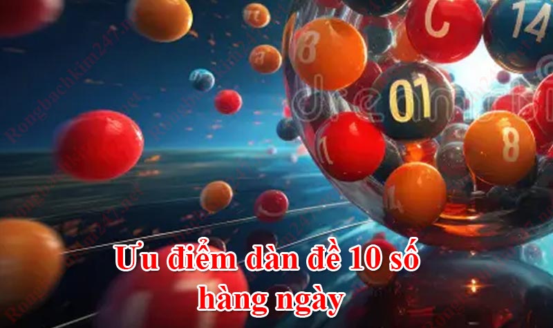 Soi cầu dàn đề 10 số hàng ngày có ưu điểm nổi bật gì?