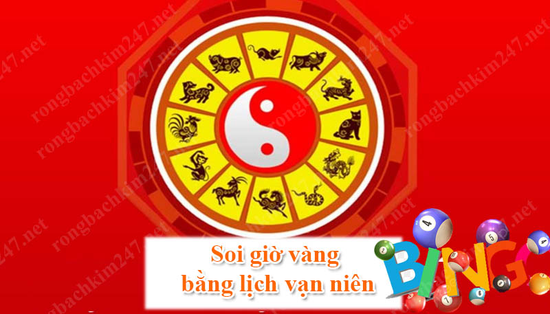 Soi giờ vàng bằng lịch vạn niên