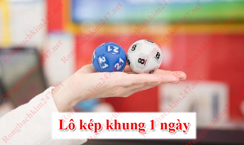 Lô kép khung 1 ngày