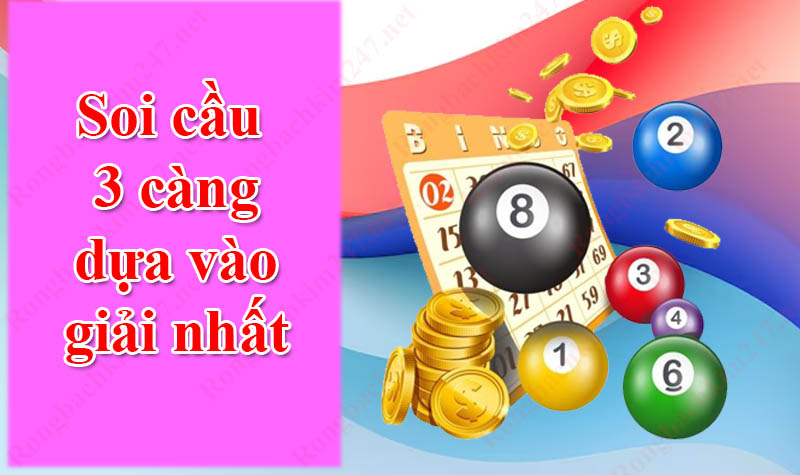 Soi cầu 3 càng dựa vào giải nhất