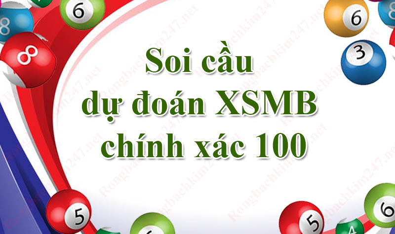 Soi cầu dự đoán XSMB chính xác 100