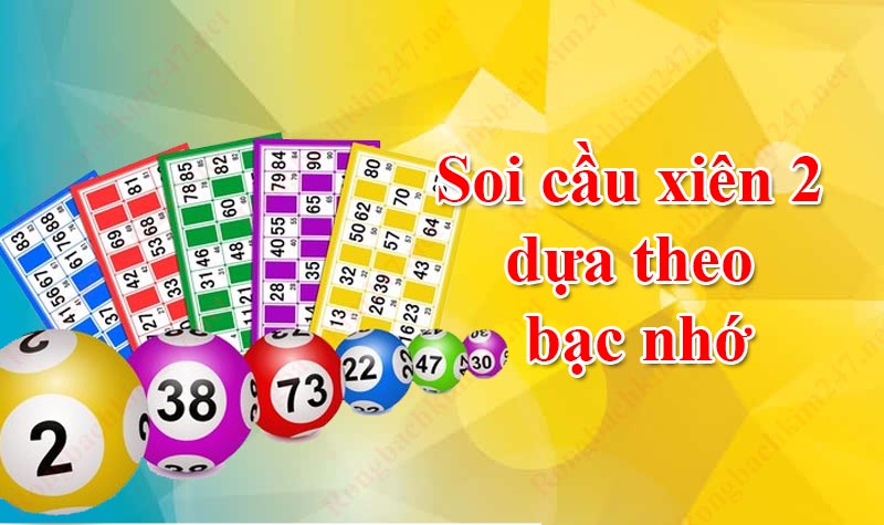 Soi cầu xiên 2 dựa theo bạc nhớ