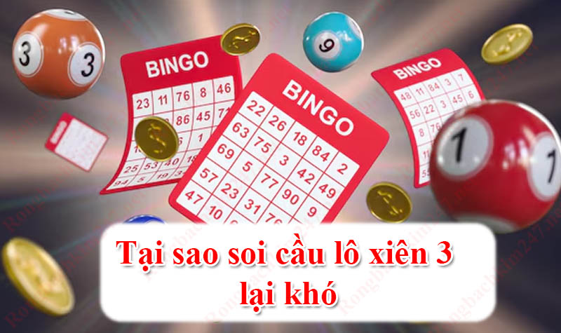 Tại sao soi cầu lô xiên 3 lại khó