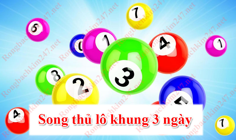 Phân tích soi cầu song thủ lô nuôi khung 3 ngày