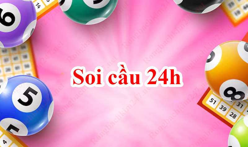 Tìm hiểu thông tin tổng quan về soi cầu 24h