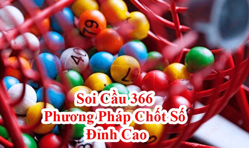 Soi cầu 366 – Dự đoán soi cầu Miền Bắc 366 chính xác cao