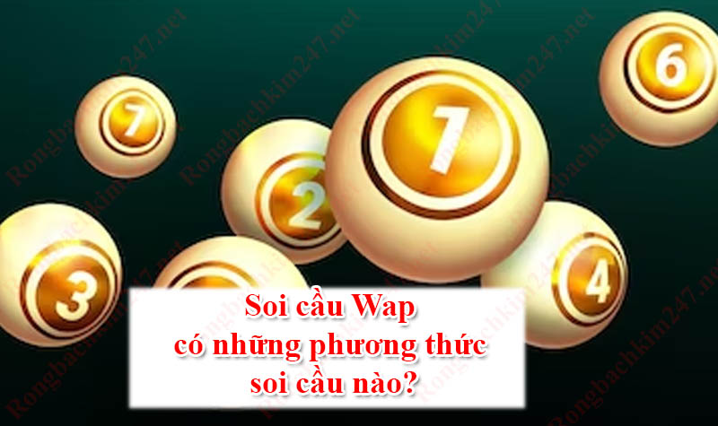 Soi cầu Wap có những phương thức soi cầu nào?