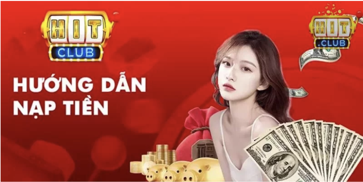 Hướng dẫn chi tiết các bước nạp tiền Hit Club nhanh – gọn – lẹ