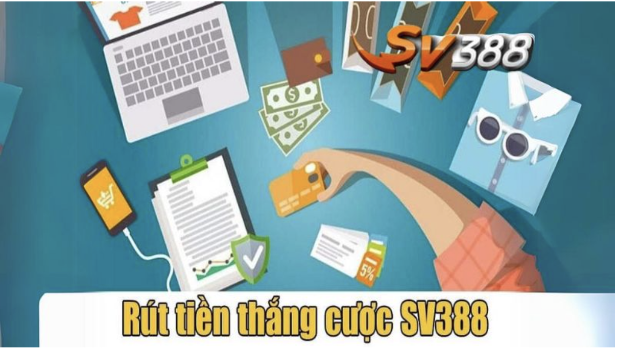 Rút Tiền SV388 – Thanh Toán Siêu Tốc Chỉ Sau Vài Phút