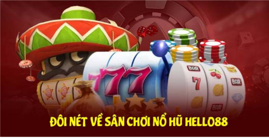 Helo88 – Tham Gia Game Nổ Hũ Quay Hũ Đổi Thưởng Cực Đã