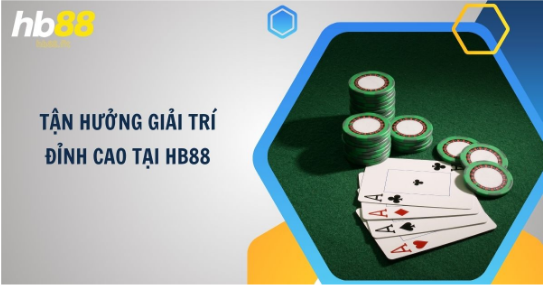 Tận Hưởng Giải Trí Đỉnh Cao Tại Hb88