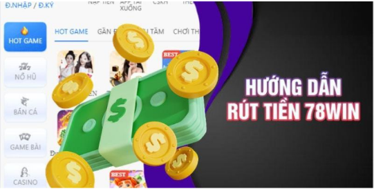 Hướng Dẫn Rút Tiền 78Win Cực Kỳ Đơn Giản Và Nhanh Chóng Năm 2024