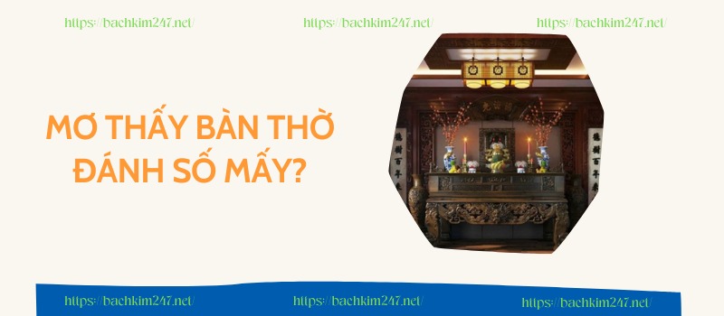 Mơ thấy bàn thờ đánh số mấy?