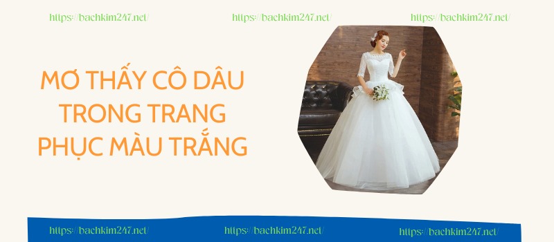 Mơ thấy cô dâu trong trang phục màu trắng