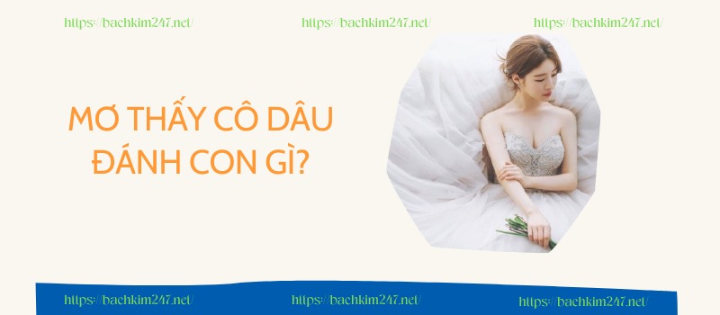 Mơ thấy cô dâu đánh con gì