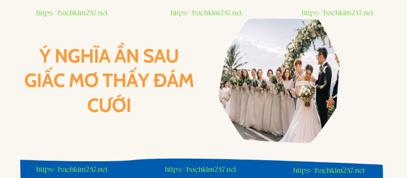 Ý nghĩa ẩn sau giấc mơ thấy đám cưới