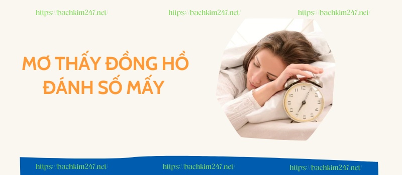 Mơ thấy đồng hồ đánh số mấy?