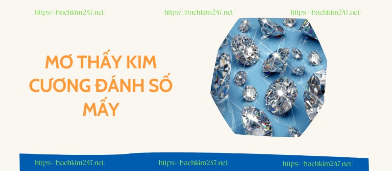 Mơ thấy kim cương đánh số mấy để trúng đề?