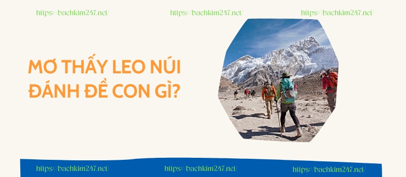 Mơ thấy leo núi đánh đề con gì?