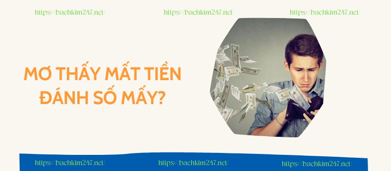 Mơ thấy mất tiền đánh số mấy?