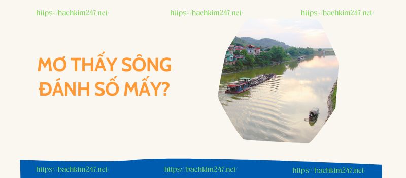 Mơ thấy sông đánh số mấy?