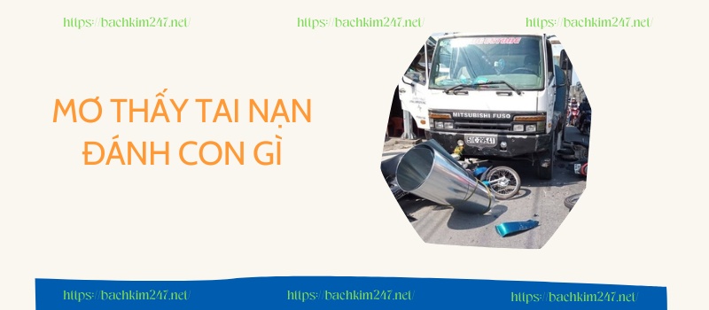 Mơ thấy tai nạn đánh con gì