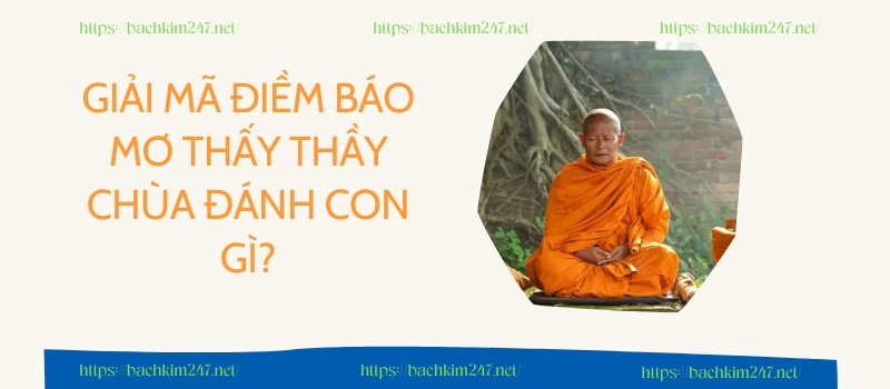 Giải mã điềm báo mơ thấy thầy chùa đánh con gì?