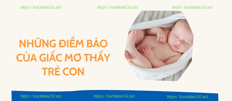 Những điềm báo của giấc mơ thấy trẻ con