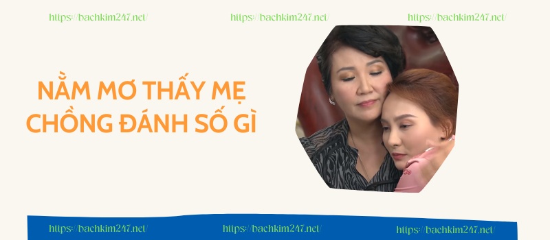 Nằm mơ thấy mẹ chồng đánh số gì?