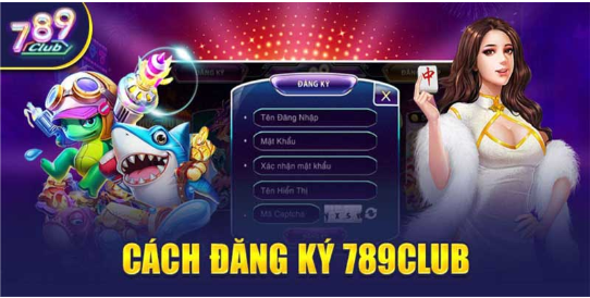 Hướng Dẫn Cách Đăng Ký 789club Nhanh Chóng Và Dễ Dàng