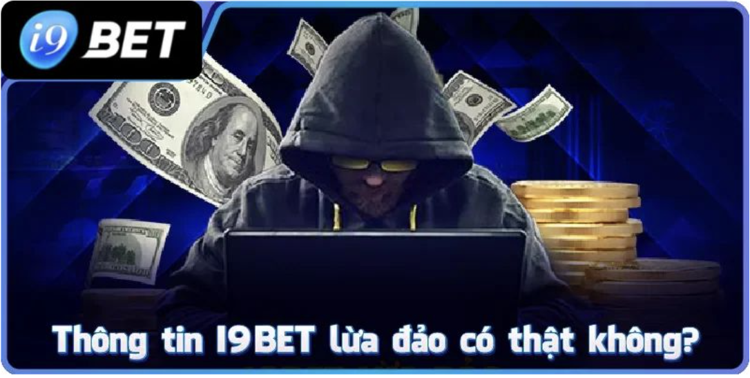 I9BET Có Uy Tín Không? Lý Giải Tin Đồn Lừa Đảo