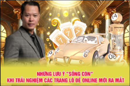 Những Lưu Ý Của Peter Đặng Khi Trải Nghiệm Trang Lô Đề Online Mới