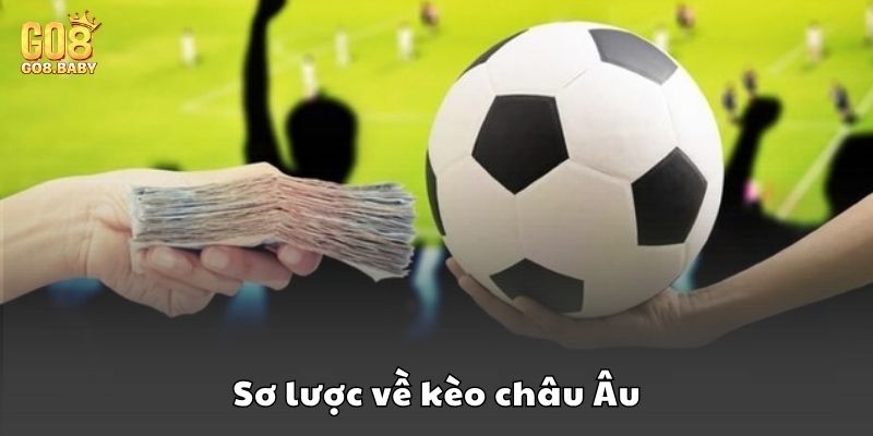 Ưu điểm nổi bật của kèo châu Âu Go8