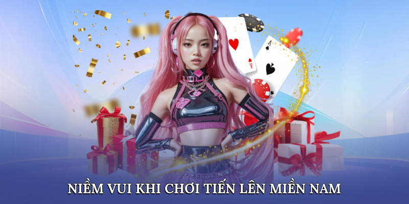 Niềm vui rinh tiền khi chơi Tiến lên miền nam