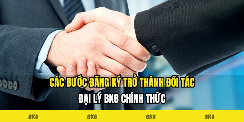 Các bước đăng ký trở thành đối tác/đại lý BK8 chính thức