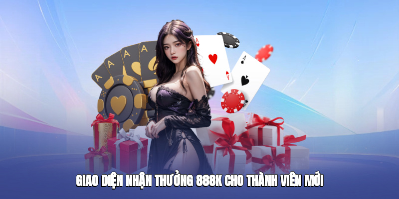 Giao diện nhận thưởng 888k cho thành viên mới