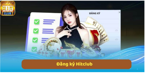 Đăng Ký HitClub Nhanh Chóng