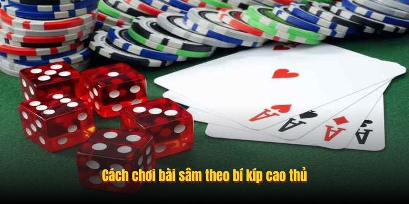Cách chơi bài sâm theo bí kíp cao thủ