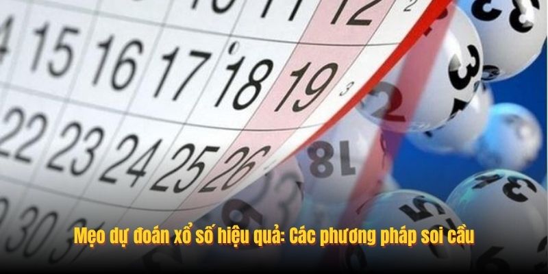 Mẹo dự đoán xổ số hiệu quả: Các phương pháp soi cầu