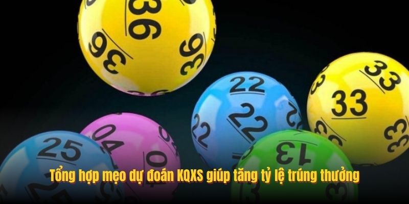 Tổng hợp mẹo dự đoán KQXS giúp tăng tỷ lệ trúng thưởng